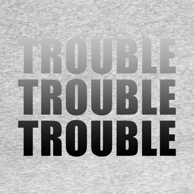 Trouble Trouble Trouble (Ombre) by quoteee